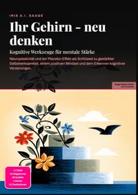 Ihr Gehirn - neu denken: Kognitive Werkzeuge für mentale Stärke