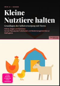 Kleine Nutztiere halten: Grundlagen der Selbstversorgung mit Tieren