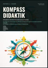 Kompass Didaktik: Erfolgreich unterrichten durch gezielte Planung