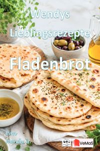 Wendys Lieblingsrezepte - Fladenbrot