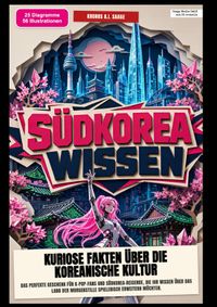 Südkorea-Wissen: Kuriose Fakten über die koreanische Kultur