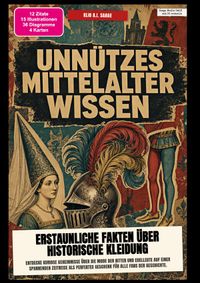 Unnützes Mittelalter-Wissen: Erstaunliche Fakten über historische Kleidung