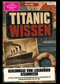 Titanic-Wissen: Geheimnisse vom legendären Ozeanriesen
