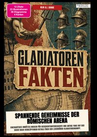 Gladiatoren-Fakten: Spannende Geheimnisse der römischen Arena