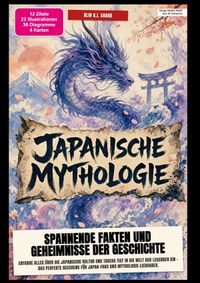 Die japanische Mythologie entdecken: Spannende Fakten und Geheimnisse der Geschichte