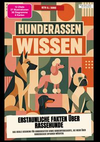 Hunderassen-Wissen: Erstaunliche Fakten über Rassehunde