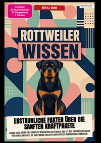 Rottweiler-Wissen: Erstaunliche Fakten über die sanften Kraftpakete