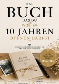 Das Buch, das du erst in 10 Jahren öffnen darfst