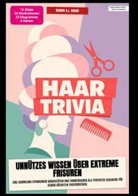 Haar-Trivia: Unnützes Wissen über extreme Frisuren