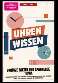 Uhren-Wissen: Unnütze Fakten und spannende Trivia