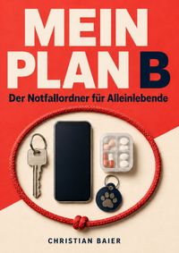 Mein Plan B - Der Notfallordner für Alleinlebende