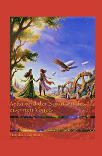 Die Aelia Saga / Aelia und der Schatten des eisernen Vogels