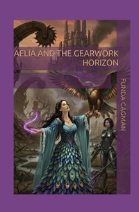 The Saga of Aelia / Aelia and the Gearwork Horizon