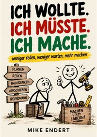 Ich Wollte-IchMüsste-Ich Mache