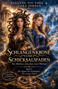 Schlangenkrone &amp; Schicksalsfaden / Schlangenkrone und Schicksalsfaden - Ein Mythos zwischen zwei Welten - Buch 5 - Die Krone der Schlangen - Der ewige Faden
