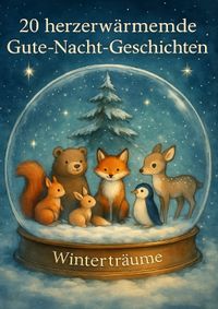 Jahreszeiten-Träume / Winterträume – Gute-Nacht-Geschichten für Kinder ab 3 Jahren