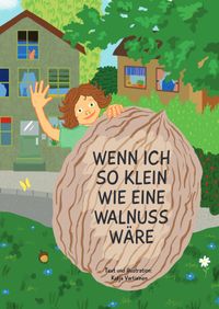 Wenn ich so klein wie eine Walnuss wäre