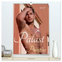 Palast der Prinzen (hochwertiger Premium Wandkalender 2027 DIN A2 hoch), Kunstdruck in Hochglanz
