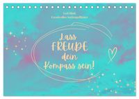Lass Freude dein Kompass sein (Tischkalender 2027 DIN A5 quer), CALVENDO Monatskalender