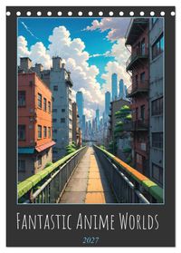 Fantastic Anime Worlds (Desk Calendar 2027 DIN A5 portrait), CALVENDO 12 Month DeskCalendar