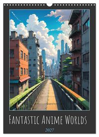 Fantastic Anime Worlds (Wall Calendar 2027 DIN A3 portrait), CALVENDO 12 Month Wall Calendar