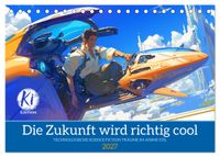 Die Zukunft wird richtig cool (Tischkalender 2027 DIN A5 quer), CALVENDO Monatskalender