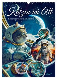 Katzen im All - Katzenastronauten im Kosmos (Wandkalender 2027 DIN A3 hoch), CALVENDO Monatskalender