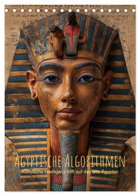Ägyptische Algorithmen - Künstliche Intelligenz trifft auf das alte Ägypten (Tischkalender 2027 DIN A5 hoch), CALVENDO Monatskalender