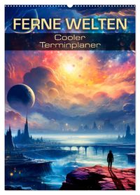 FERNE WELTEN Cooler Terminplaner (Wandkalender 2027 DIN A2 hoch), CALVENDO Monatskalender