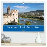 Unterwegs - Rhein-Burgen-Weg (hochwertiger Premium Wandkalender 2027 DIN A2 quer), Kunstdruck in Hochglanz