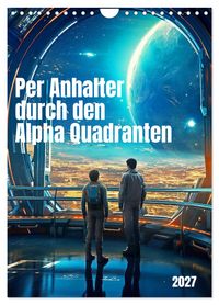 Per Anhalter durch den Alpha Quadranten (Wandkalender 2027 DIN A4 hoch), CALVENDO Monatskalender