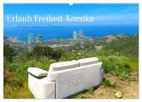 Urlaub Freiheit Korsika - fabelhafte Eindrücke der Mittelmeerinsel (Wandkalender 2027 DIN A2 quer), CALVENDO Monatskalender