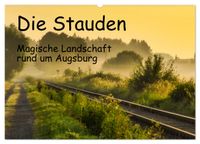 Die Stauden, magische Landschaft rund um Augsburg (Wandkalender 2027 DIN A2 quer), CALVENDO Monatskalender