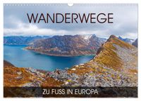 Wanderwege - zu Fuß in Europa (Wandkalender 2027 DIN A3 quer), CALVENDO Monatskalender
