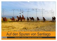 Auf den Spuren von Santiago - Wandern, Staunen, Seele baumeln lassen. (Wandkalender 2027 DIN A2 quer), CALVENDO Monatskalender