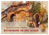 Romantische Städte - Rothenburg ob der Tauber (Wandkalender 2027 DIN A4 quer), CALVENDO Monatskalender