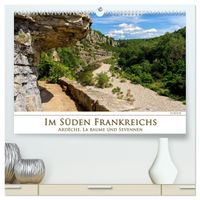 Im Süden Frankreichs - Ardèche, La Baume und Sevennen (hochwertiger Premium Wandkalender 2027 DIN A2 quer), Kunstdruck in Hochglanz
