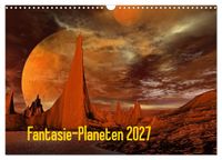 Fantasie-Planeten (Wandkalender 2027 DIN A3 quer), CALVENDO Monatskalender