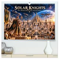 Solar Knights - Die Morgenröte der Menschheit (hochwertiger Premium Wandkalender 2027 DIN A2 quer), Kunstdruck in Hochglanz