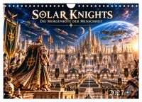 Solar Knights - Die Morgenröte der Menschheit (Wandkalender 2027 DIN A4 quer), CALVENDO Monatskalender