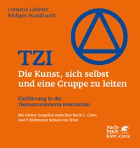 TZI – Die Kunst, sich selbst und eine Gruppe zu leiten