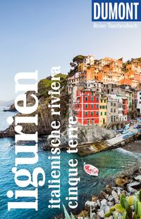 DUMONT Reise-Taschenbuch Reiseführer Ligurien, Italienische Riviera, Cinque Terre