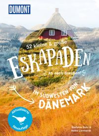 52 kleine & große Eskapaden im Südwesten von Dänemark