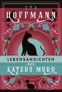 Lebensansichten des Katers Murr. Roman