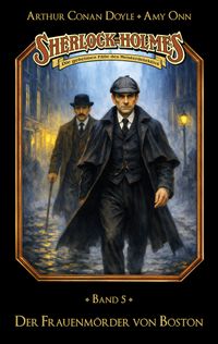 Sherlock Holmes Band 05 - Der Frauenmörder von Boston