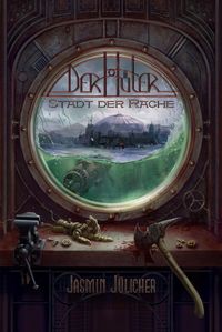 Stadt der Rache (Der Hüter: Steampunk-Krimi Band 5)