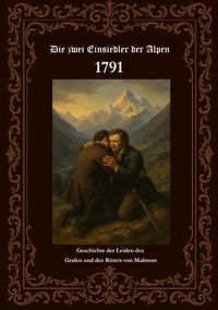Die zwei Einsiedler der Alpen 1791 Geschichte der Leiden des Grafen und des Ritters von Malmore