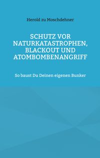 Schutz vor Naturkatastrophen, Blackout und Atombombenangriff