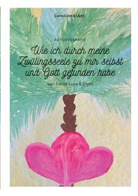 Wie ich durch meine Zwillingsseele zu mir selbst und Gott gefunden habe
