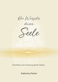 Die Wurzeln deiner Seele